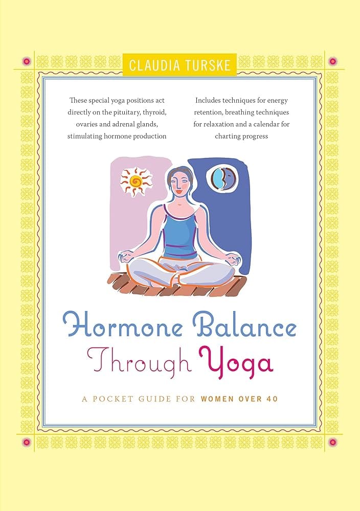 How To Achieve Hormonal Balance Through Yoga And Meditation