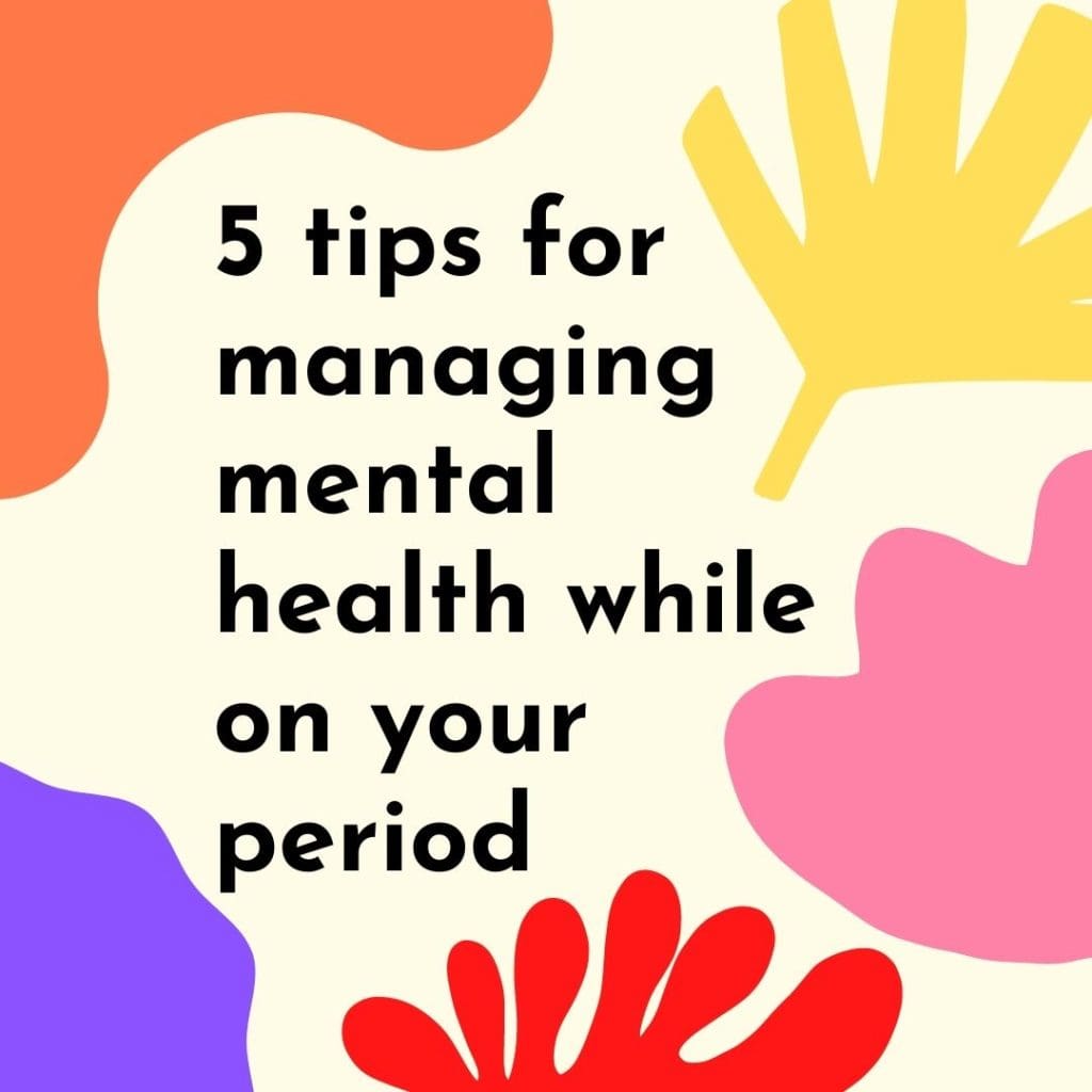 How To Support Your Mental Health During Menstruation