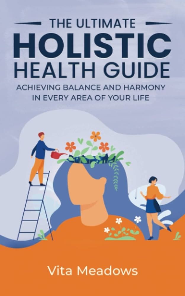 Achieving Balance And Harmony With Holistic Health