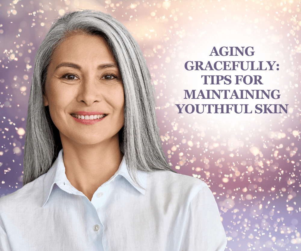 Aging Gracefully: Tips For Maintaining Youthful Skin