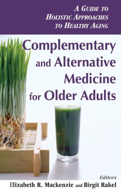 Beginners Guide To Alternative Therapies And Holistic Approaches To Healthy Aging