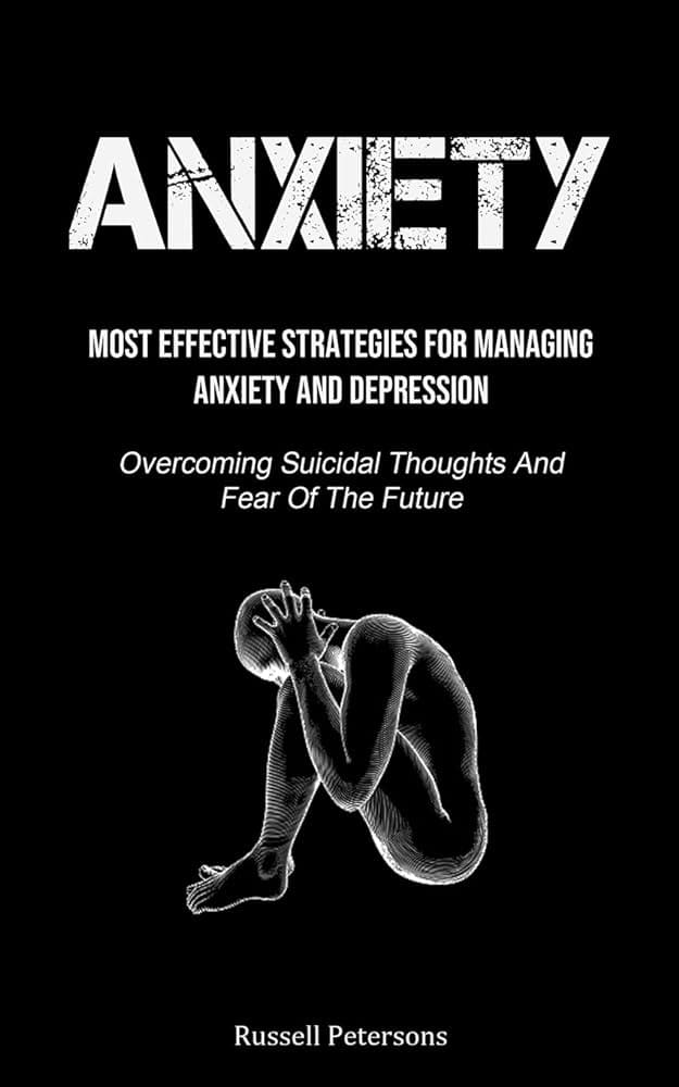 Effective Strategies For Managing Anxiety And Depression