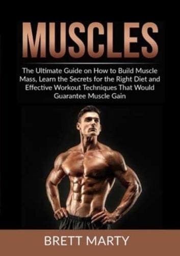The Ultimate Guide To Building Muscle Mass