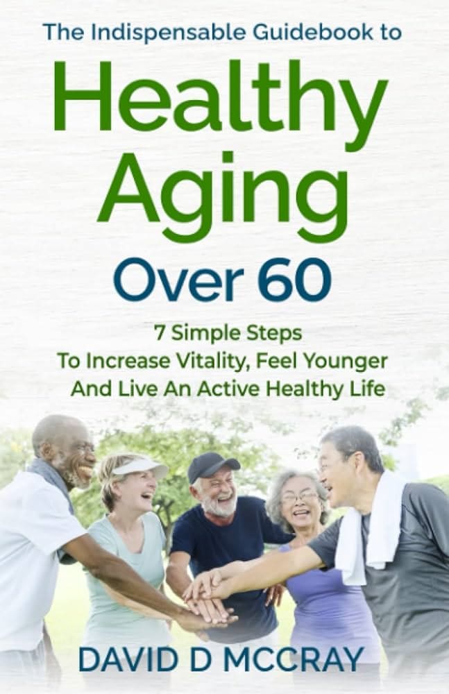 The Ultimate Guide To Healthy Aging