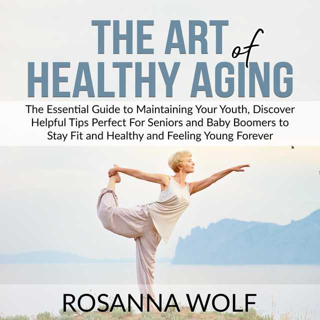 The Ultimate Guide To Healthy Aging