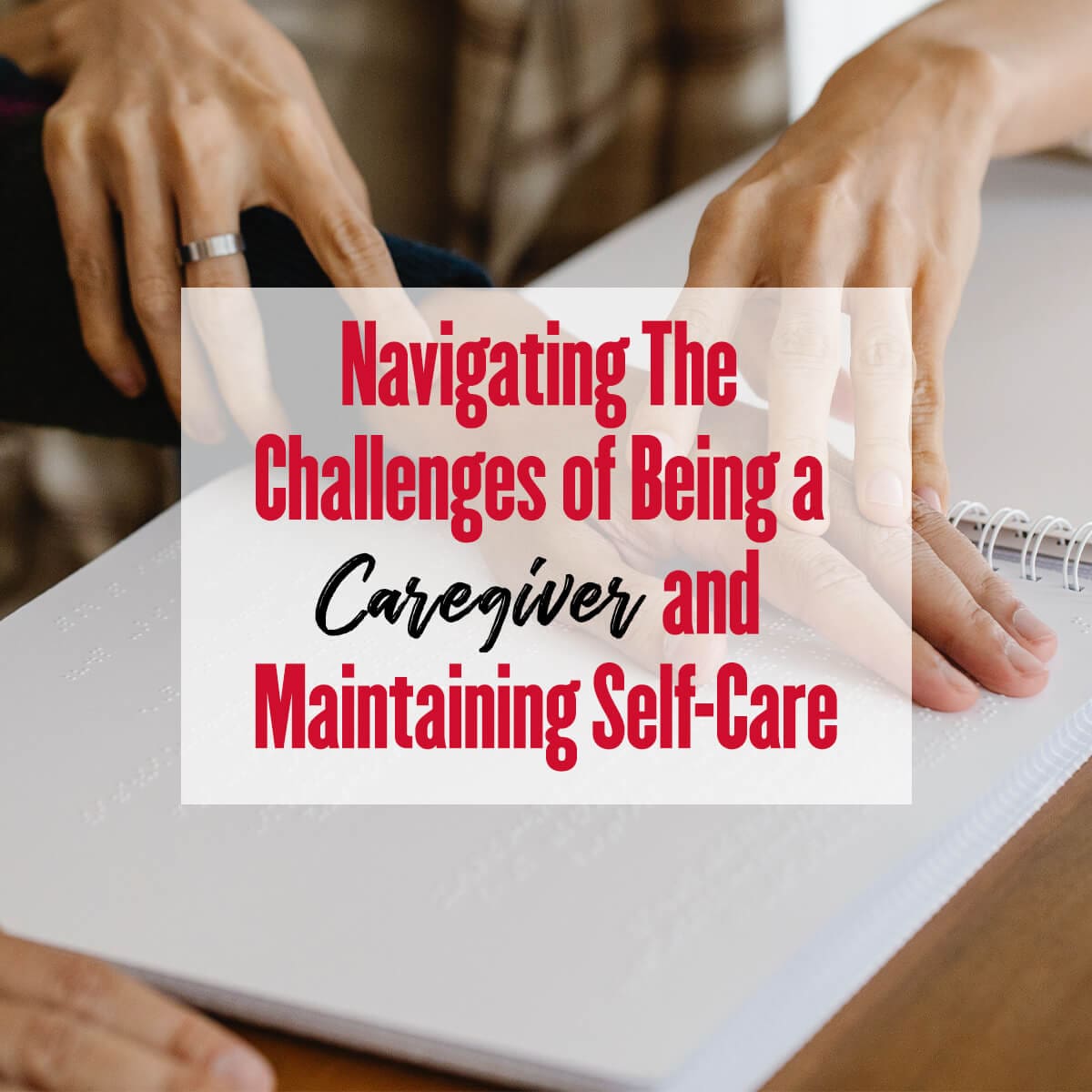 Tips For Navigating The Challenges Of Caregiving For Mental Health