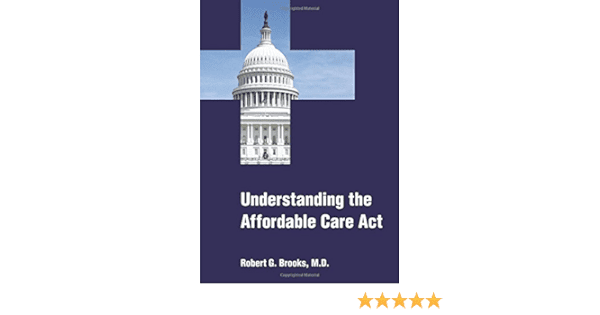 Understanding The Affordable Care Act And Its Implications