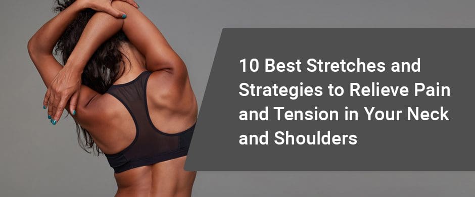 Best Stretches For Relieving Tension In The Neck And Shoulders