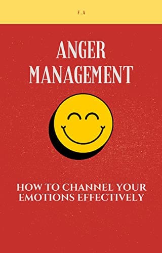 Effective Ways To Manage Anger And Channel Emotions Productively