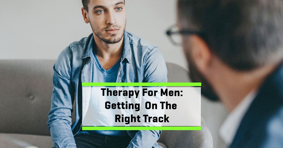 Guide To Seeking Therapy And Counseling For Men