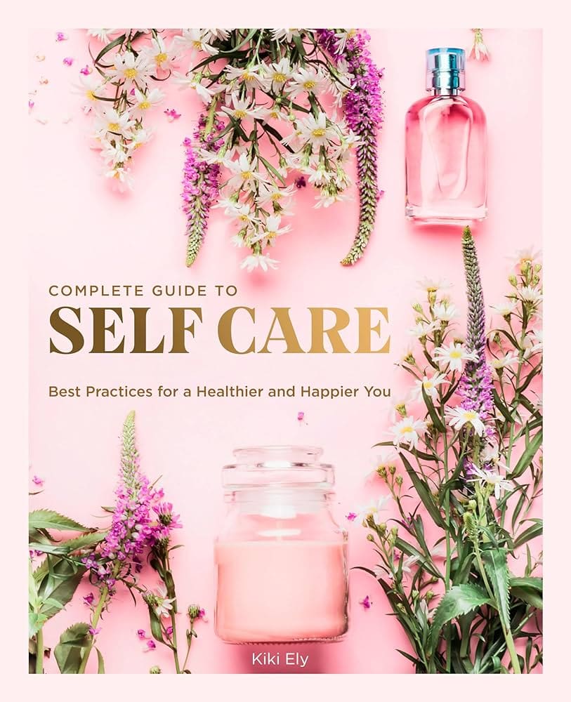 The Ultimate Guide To Self-Care For Mental Well-being