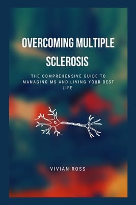 The Ultimate Guide To Managing Multiple Sclerosis